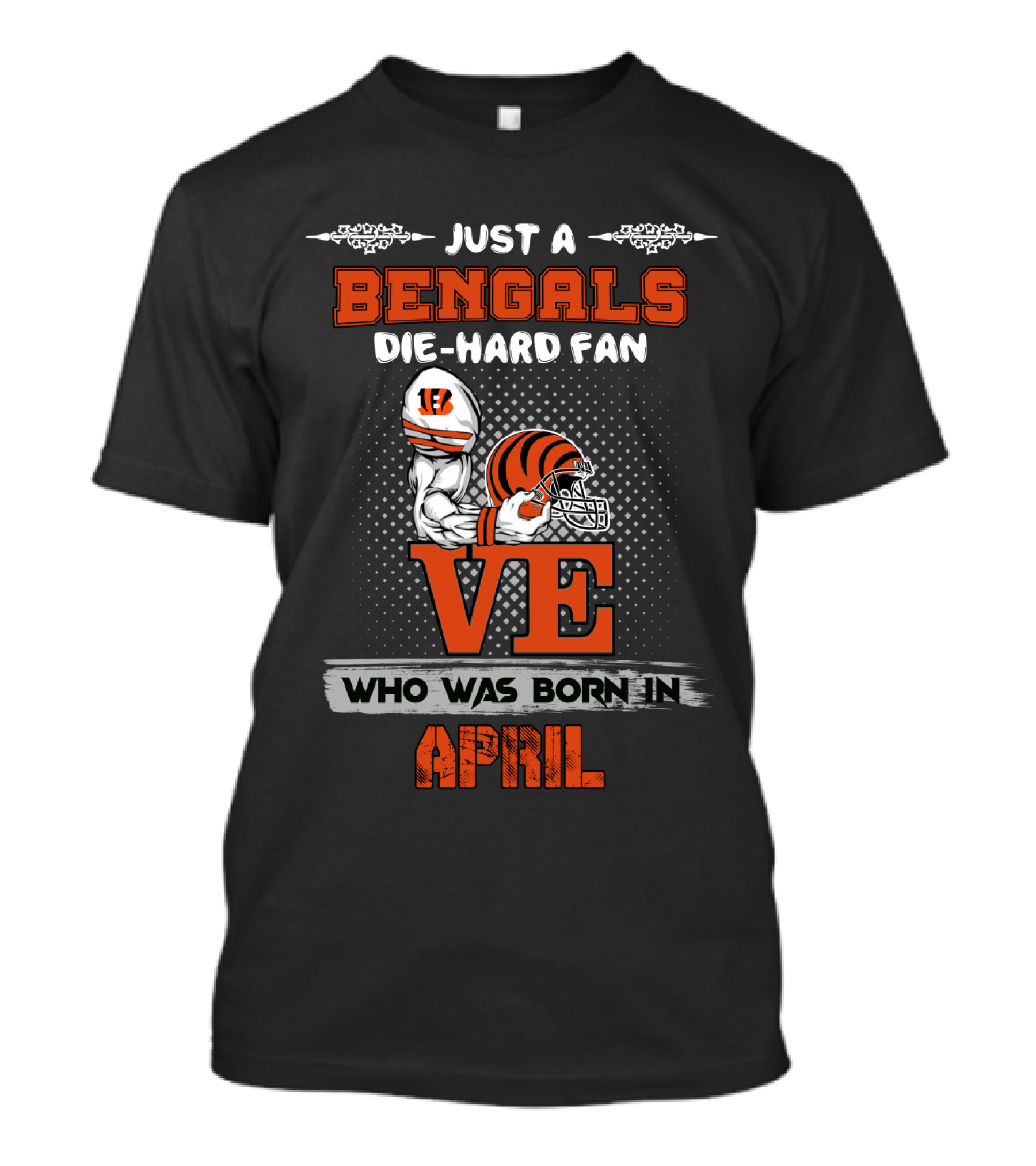 Just A Bengals Die-Hard Fan Born In April T-Shirt