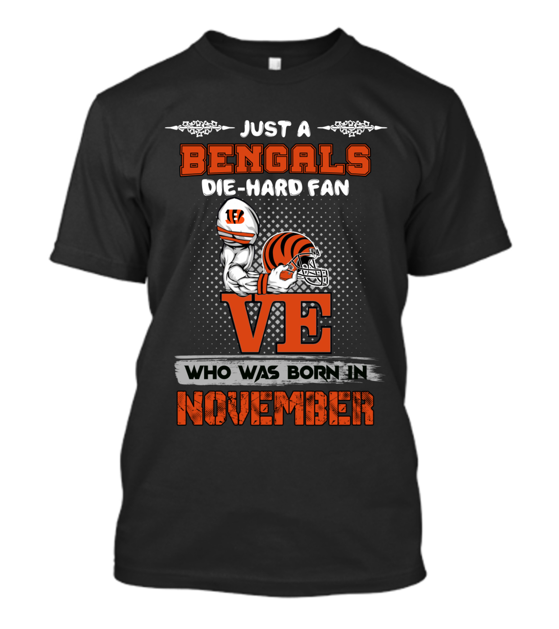 Just A Bengals Die-Hard Fan Who Was Born In November T-Shirt