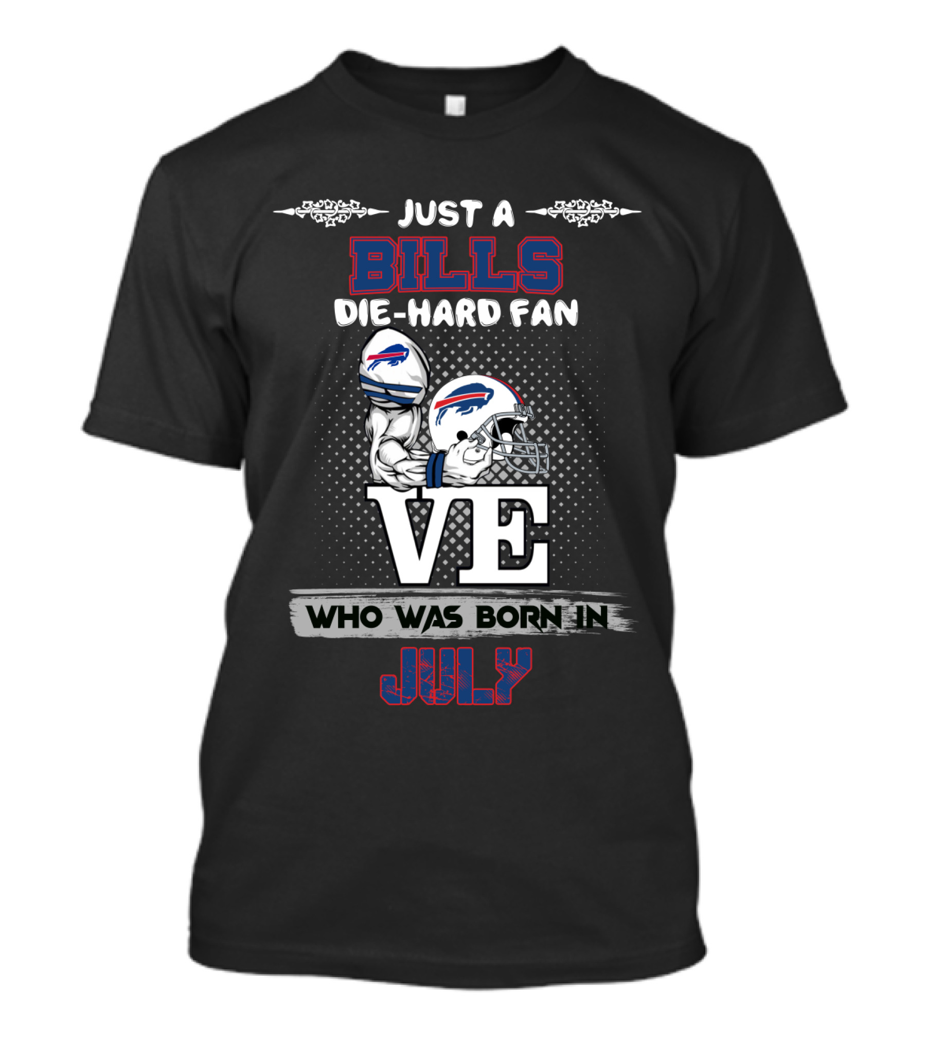 Just A Bills Die-Hard Fan Who Was Born In July T-Shirt