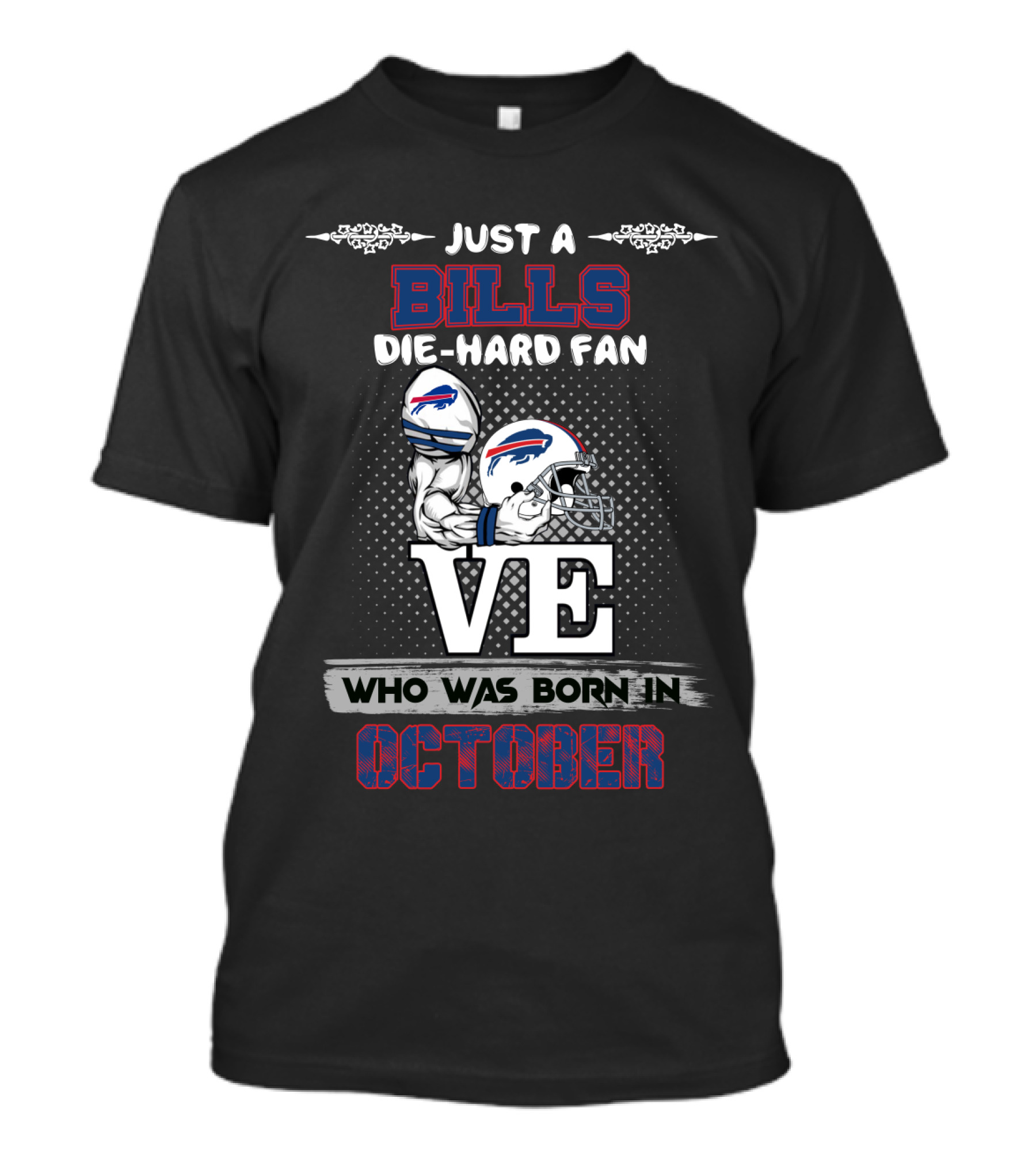 Just A Bills Die-Hard Fan Who Was Born In October T-Shirt