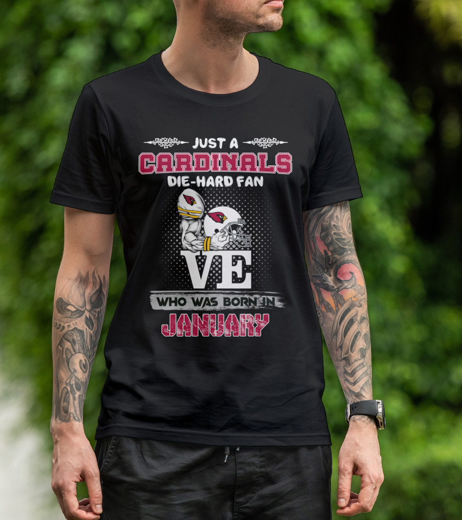 Just A Cardinals Die-Hard Fan Who Was Born In January T-Shirt