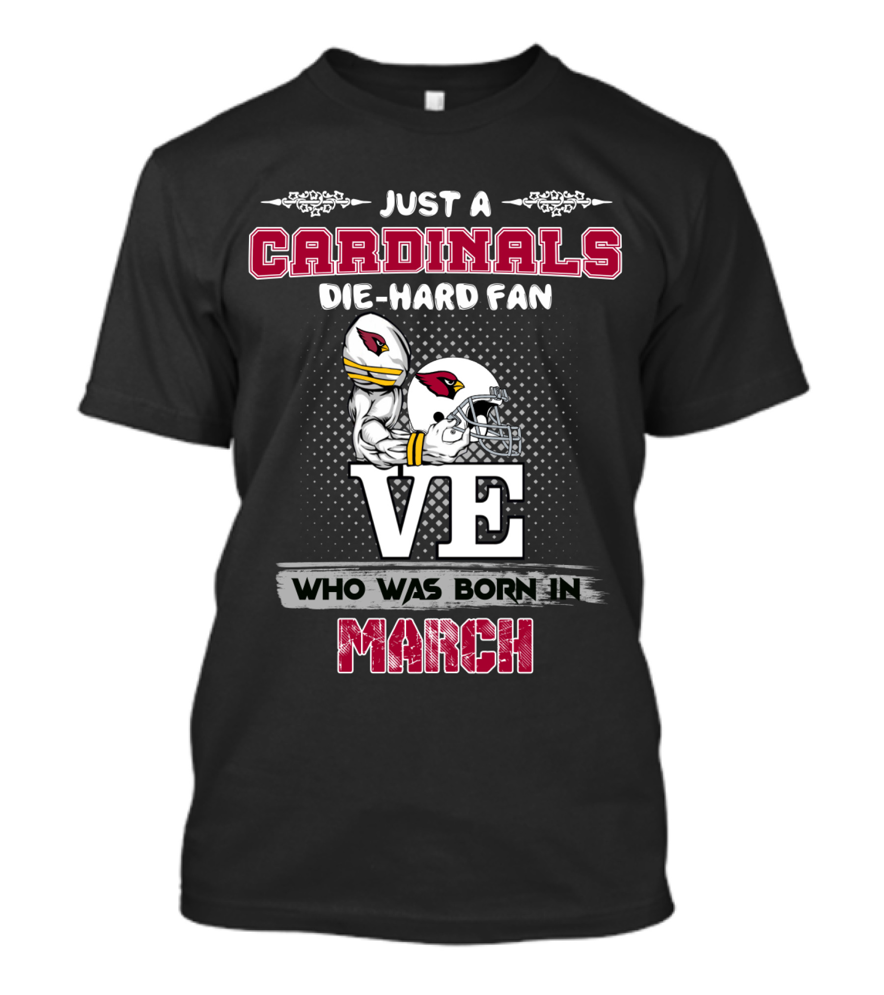 Just A Cardinals Die-Hard Fan Who Was Born In March T-Shirt