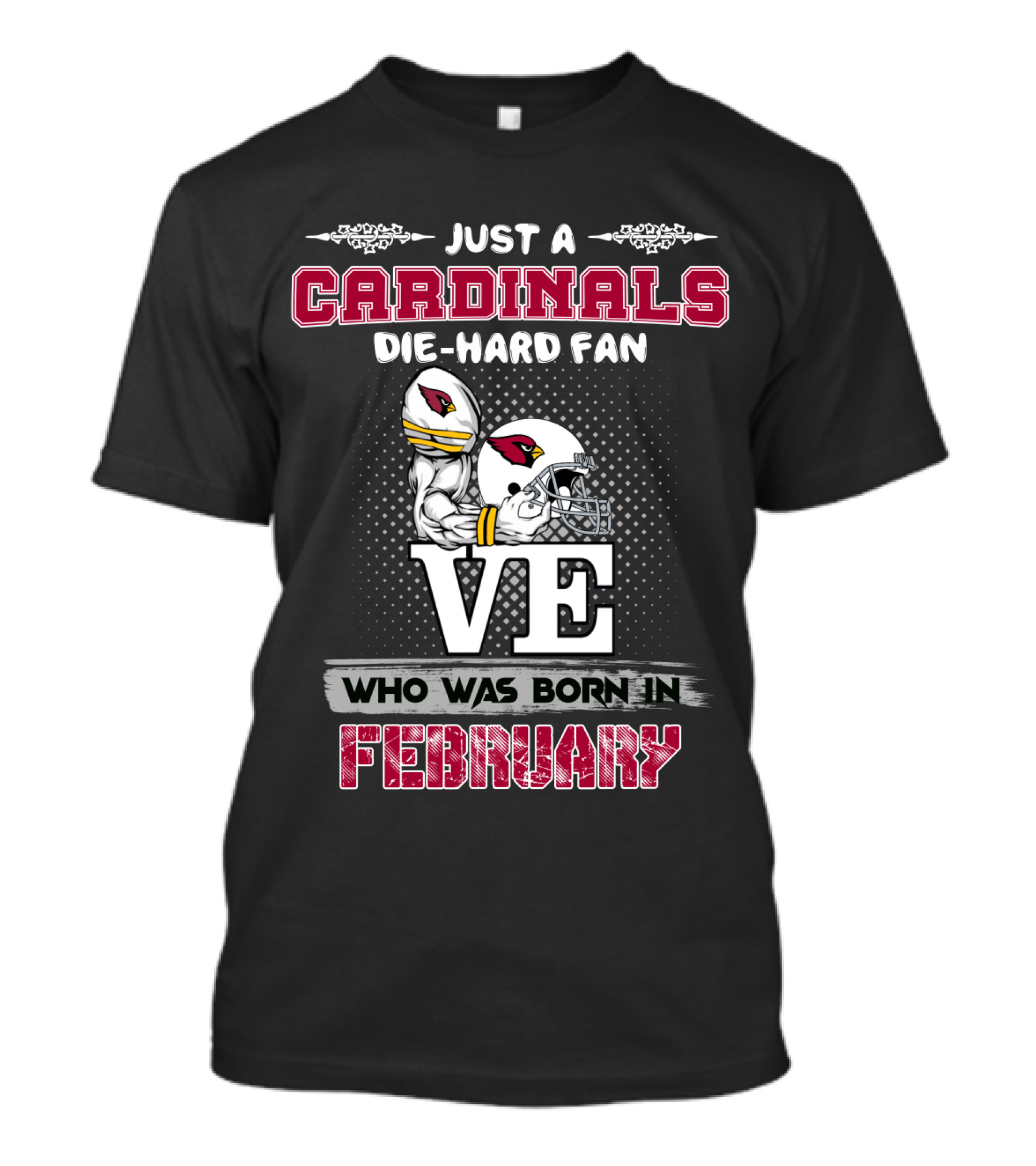 Just A Cardinals Die-Hard Fan Born In February T-Shirt