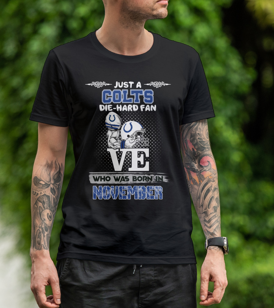 Just A Colts Die-Hard Fan Who Was Born In November T-Shirt