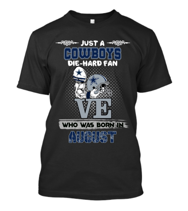 Cowboys Die-Hard Fan Born In August T-Shirt