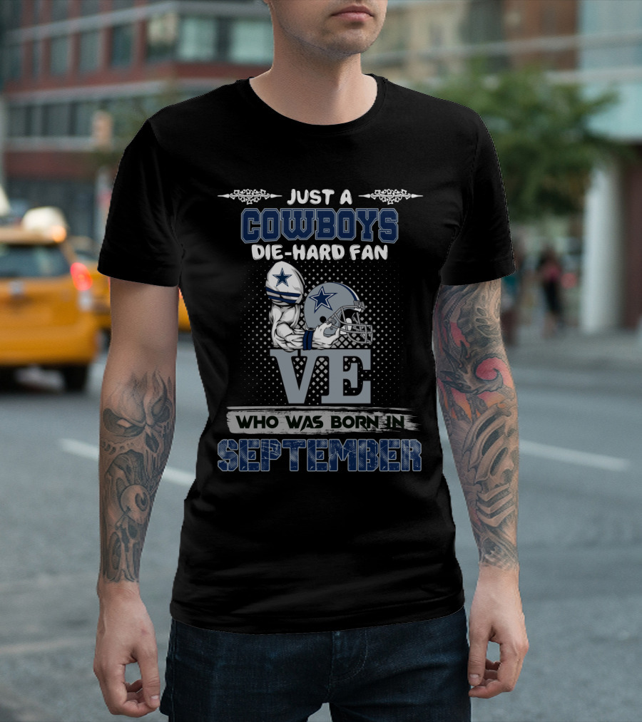 Just A Cowboys Die-Hard Fan Who Was Born In September T-Shirt