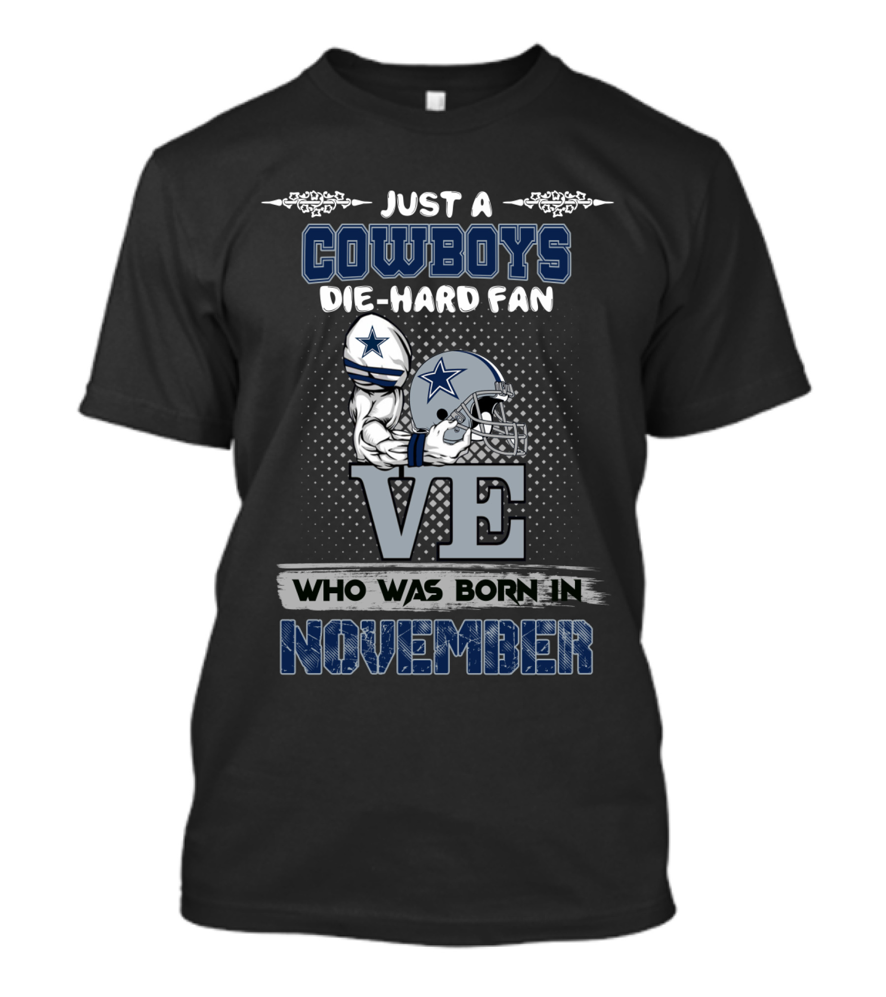 Just A Cowboys Die-Hard Fan Who Was Born In November T-Shirt