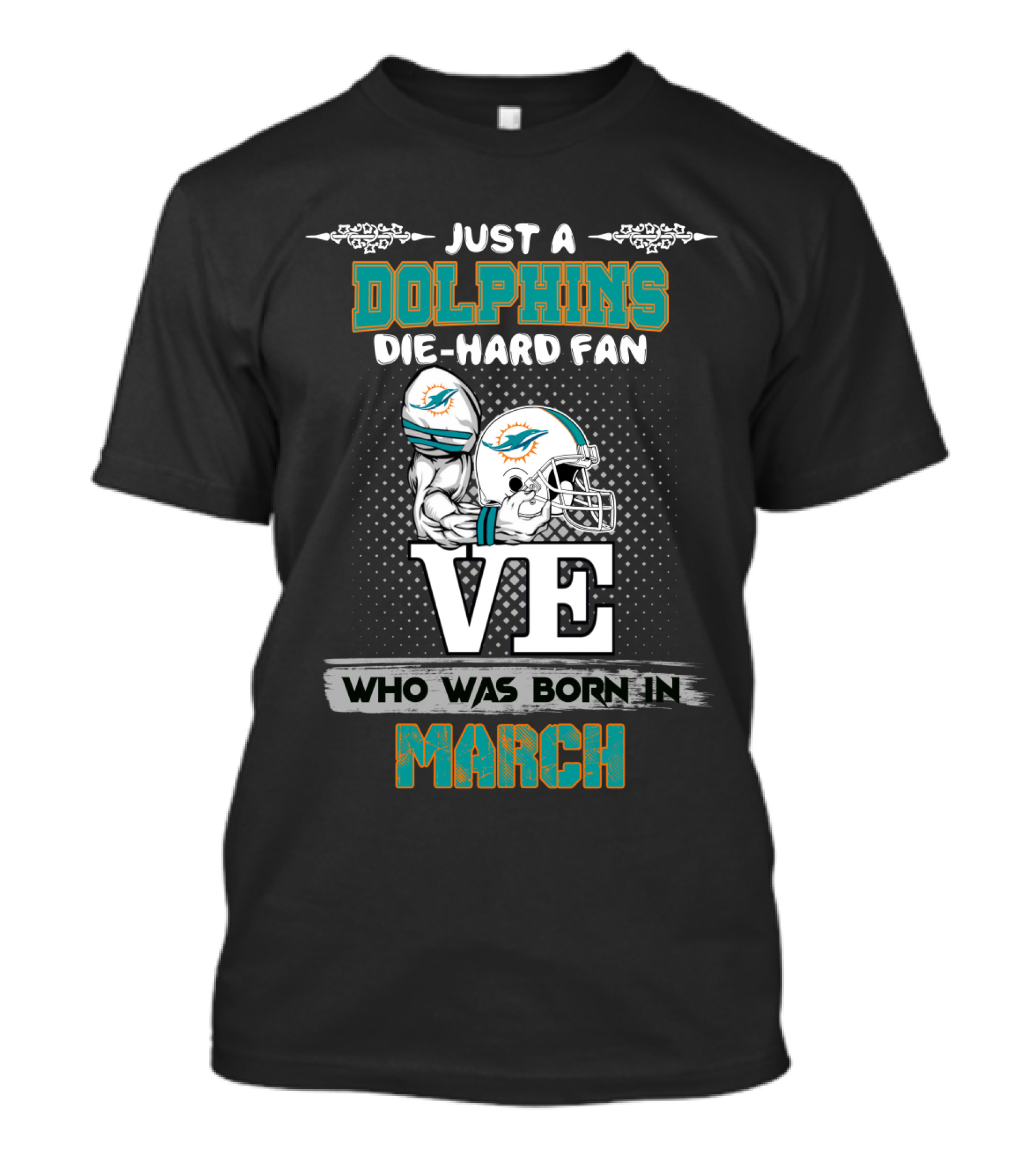 Just A Dolphins Die-Hard Fan Born In March T-Shirt