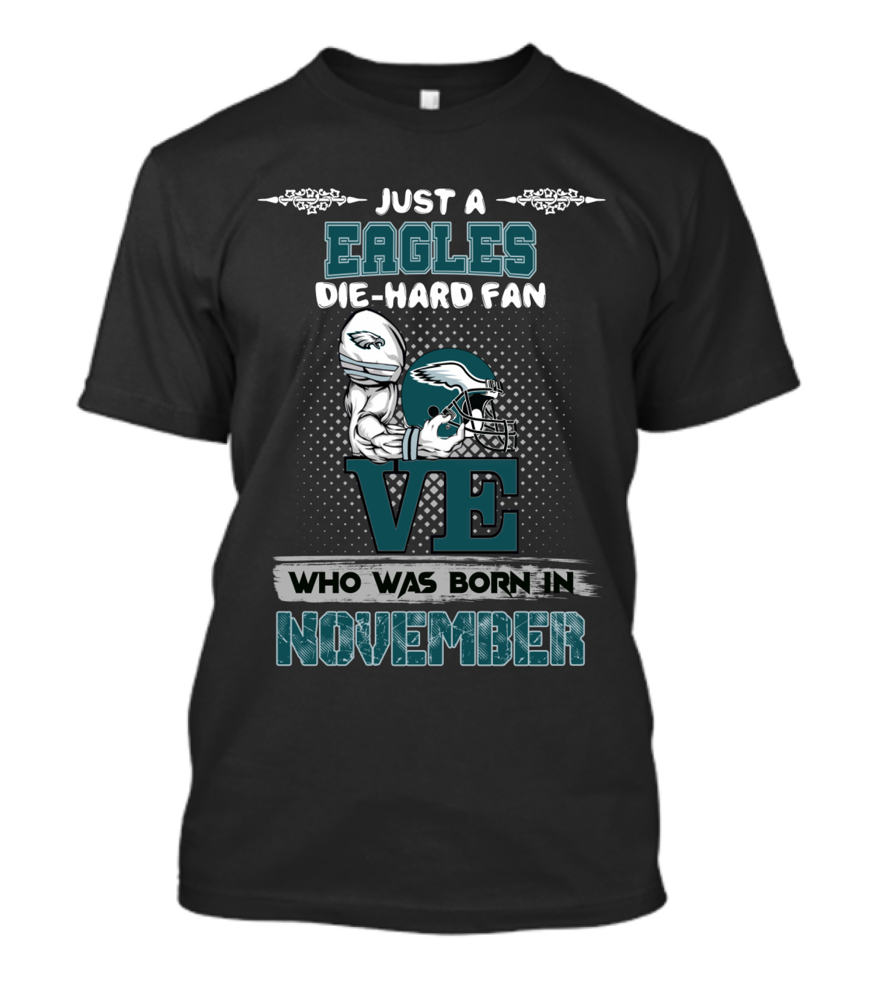 Just A Eagles Die-Hard Fan Who Was Born In November T-Shirt