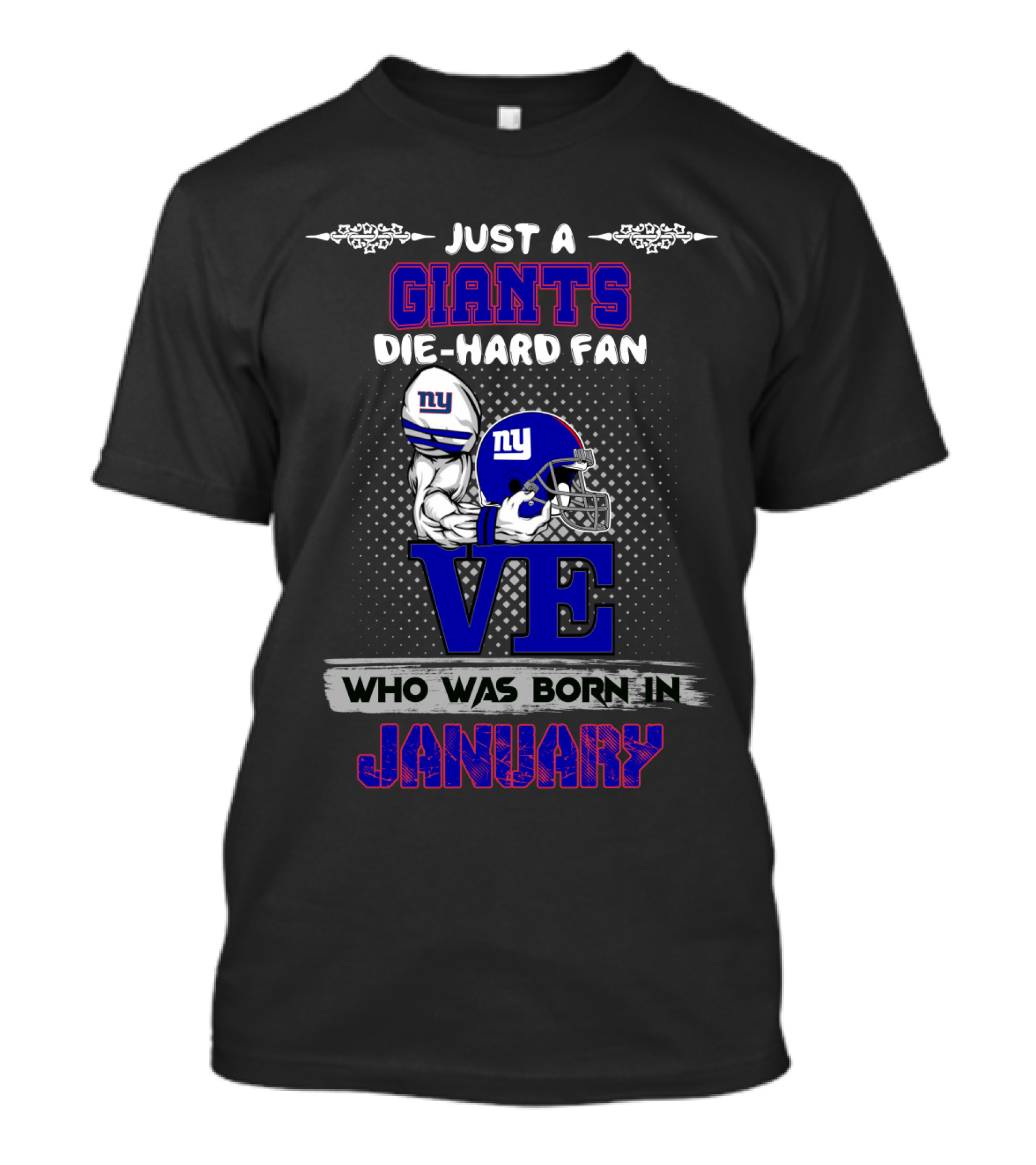 Giants Die-Hard Fan Born In January Love T-Shirt