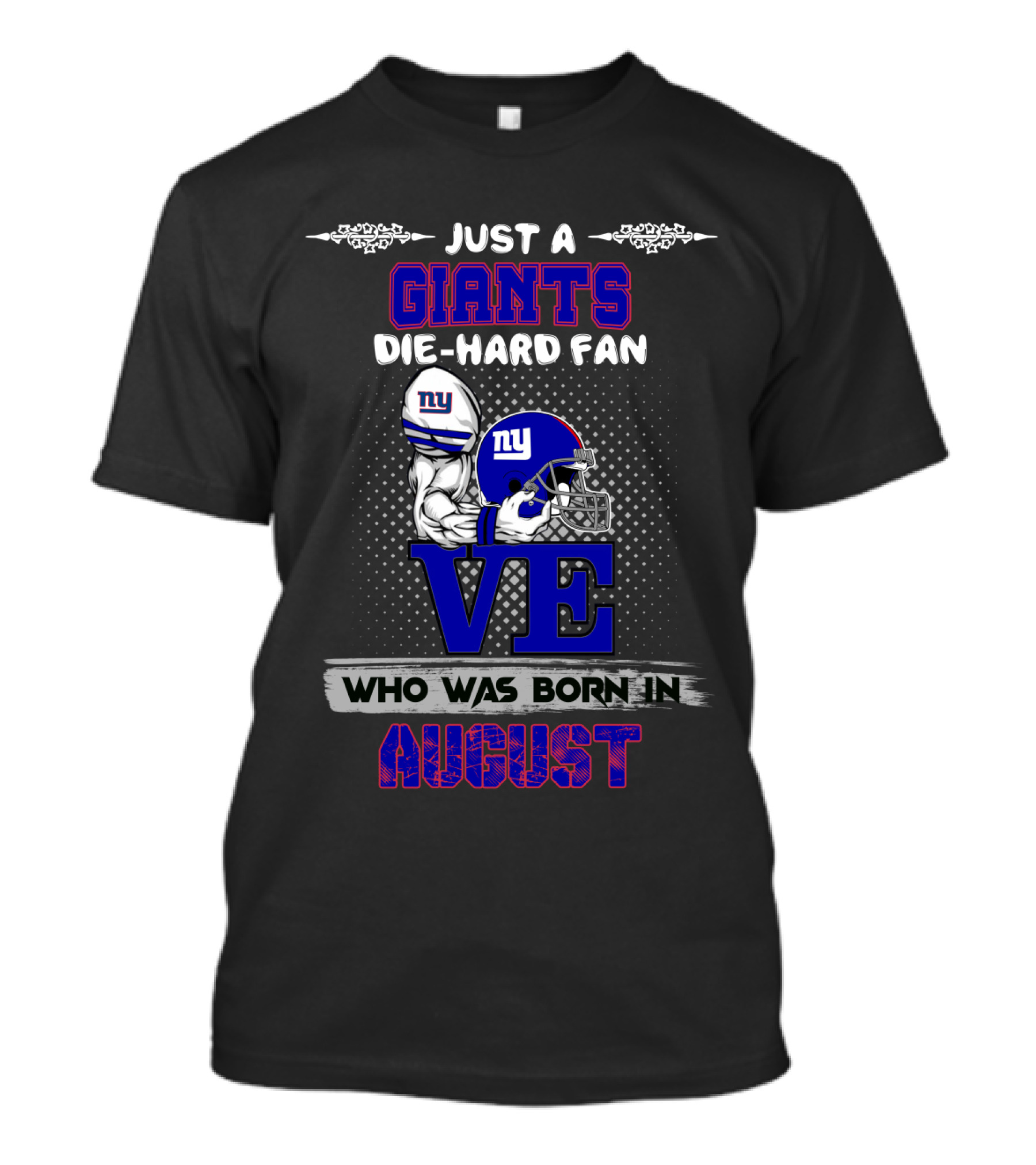 Just A Giants Die-Hard Fan Born In August With Ny Helmets And Trophy T-Shirt