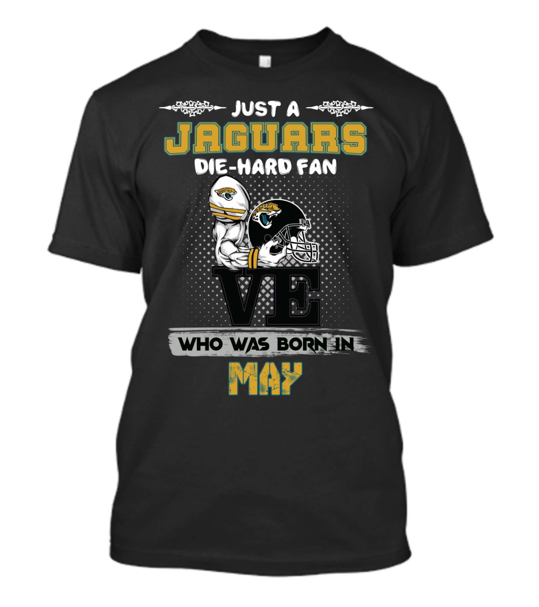 Just A Jaguars Die-Hard Fan Who Was Born In May T-Shirt