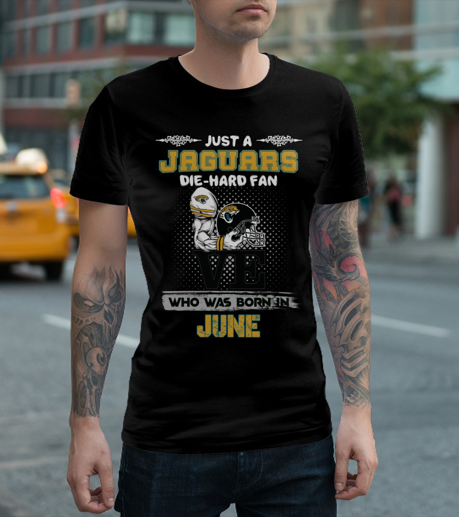 Just A Jaguars Die-Hard Fan Who Was Born In June Ve Helmet T-Shirt