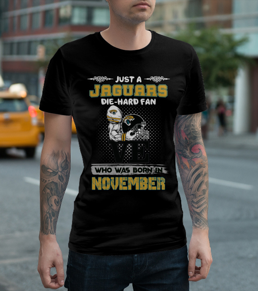 Just A Jaguars Die-Hard Fan Born In November T-Shirt