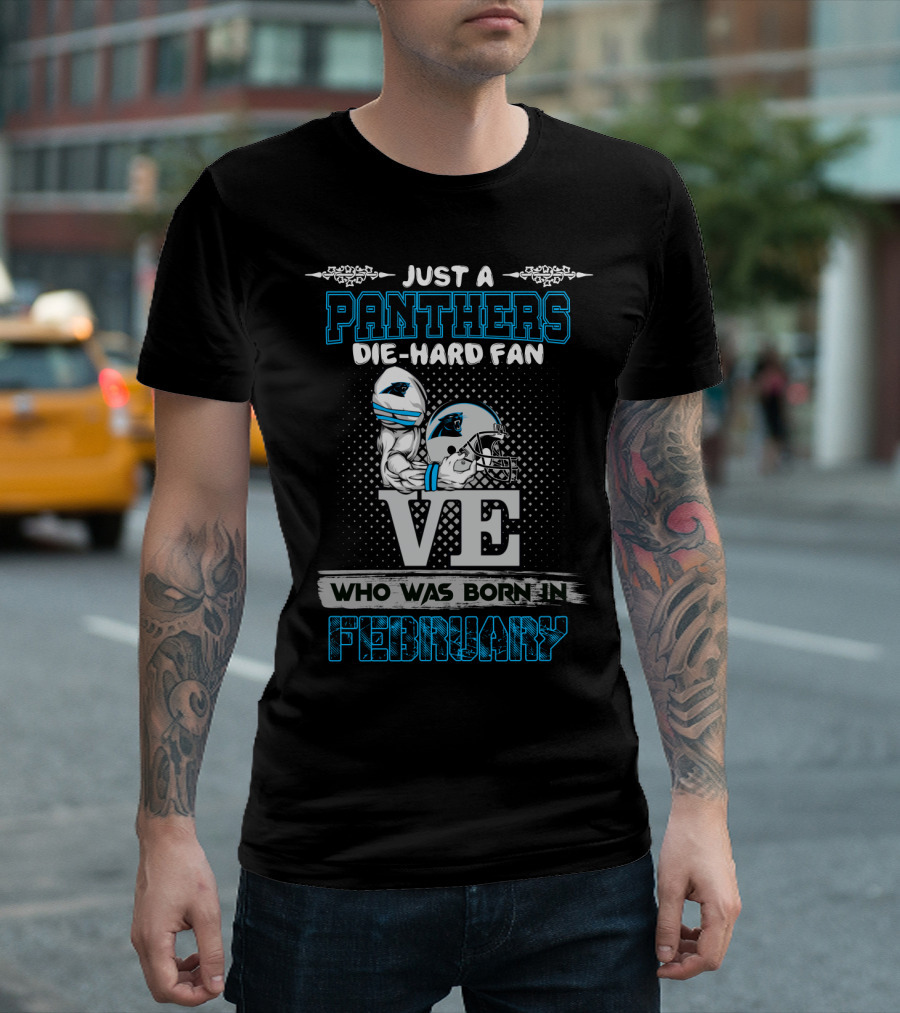 Just A Panthers Die-Hard Fan Who Was Born In February T-Shirt