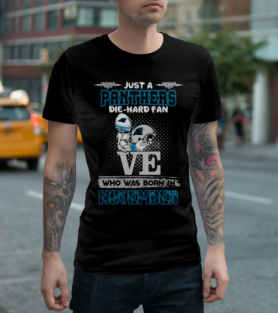 Just a Panthers Die-Hard Fan Who Was Born in November T-Shirt