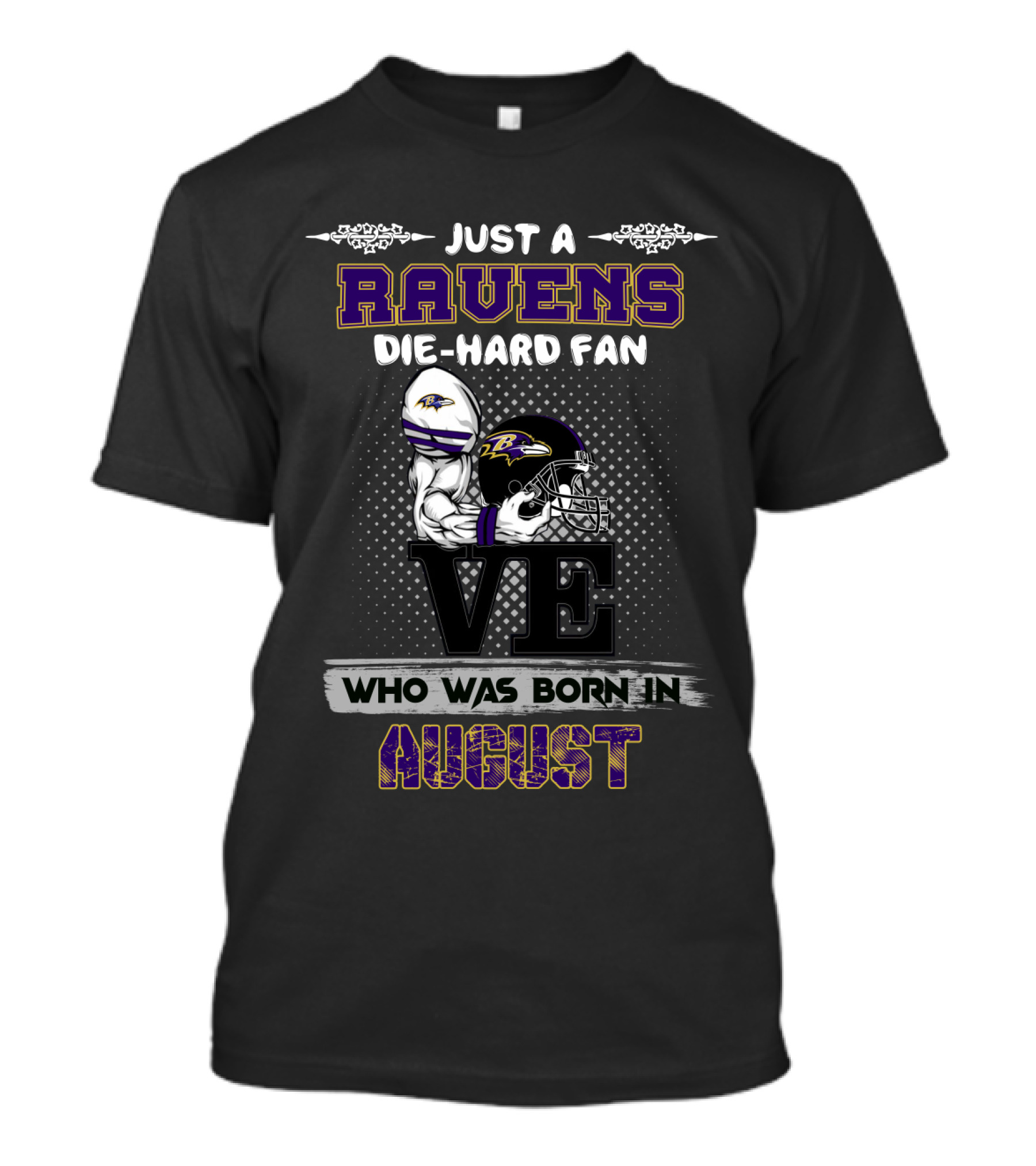 Ravens Die-Hard Fan Born In August T-Shirt