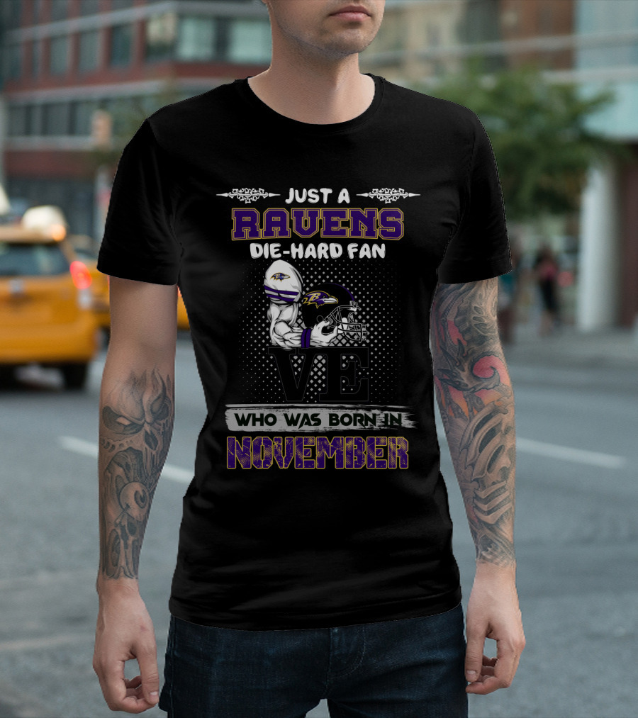 Just a Ravens Die-Hard Fan Born in November T-Shirt
