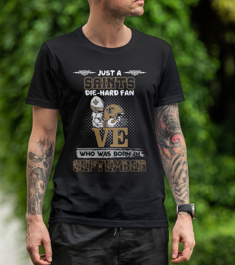 Just A Saints Die-Hard Fan Who Was Born In September T-Shirt