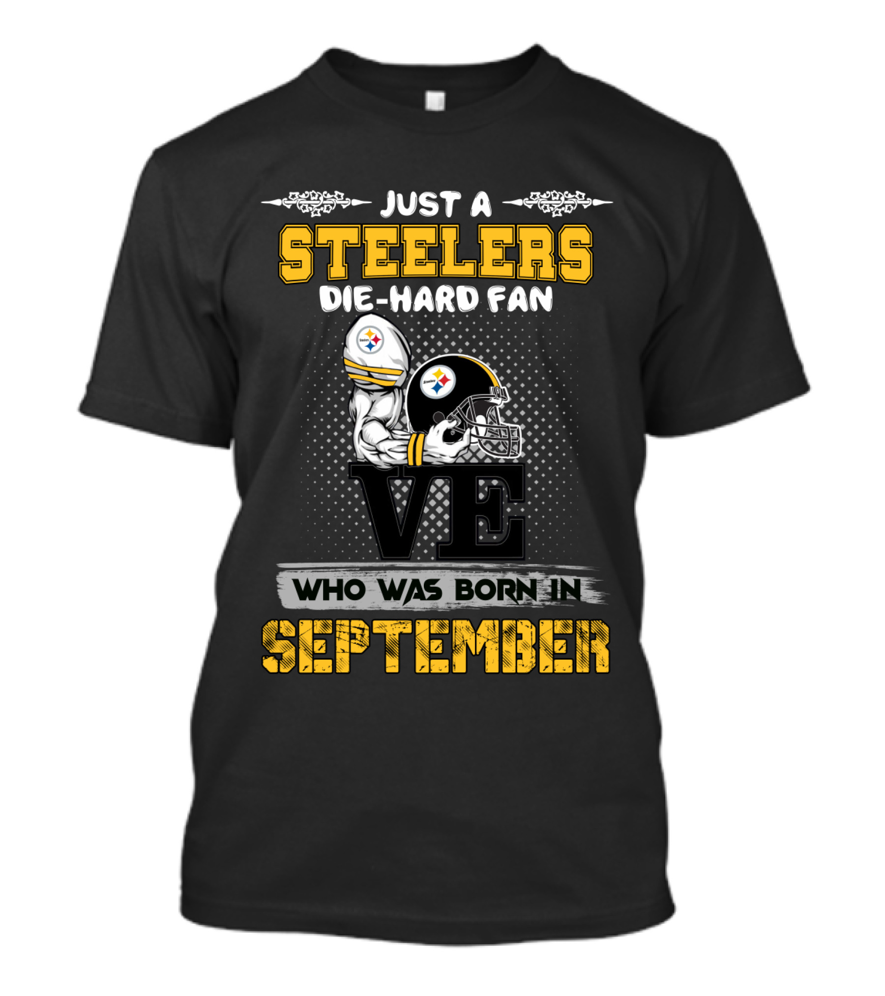 Just A Steelers Die-Hard Fan Who Was Born In September T-Shirt