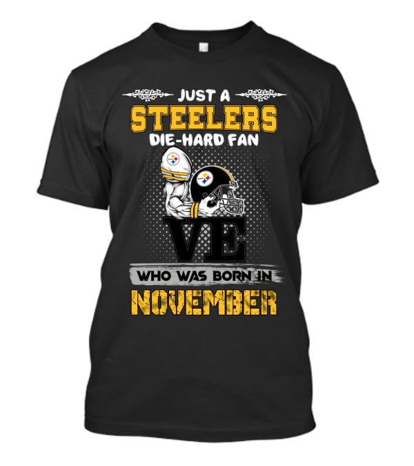 Steelers Die-Hard Fan Born In November T-Shirt