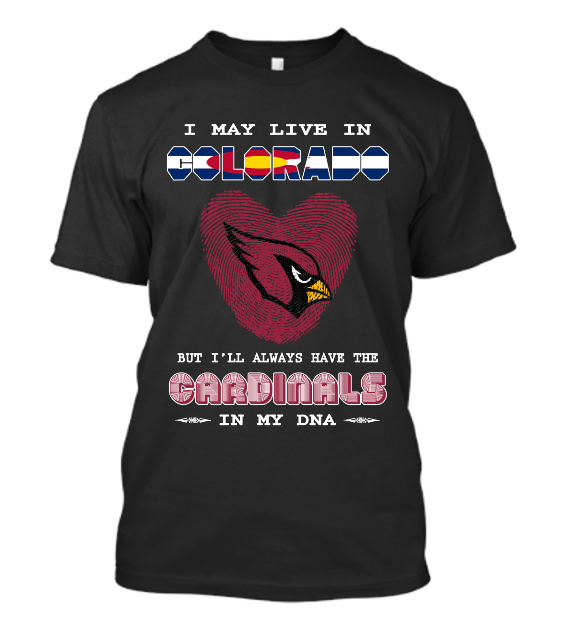 I May Live In Colorado But I'll Always Have The Cardinals In My Dna T-Shirt