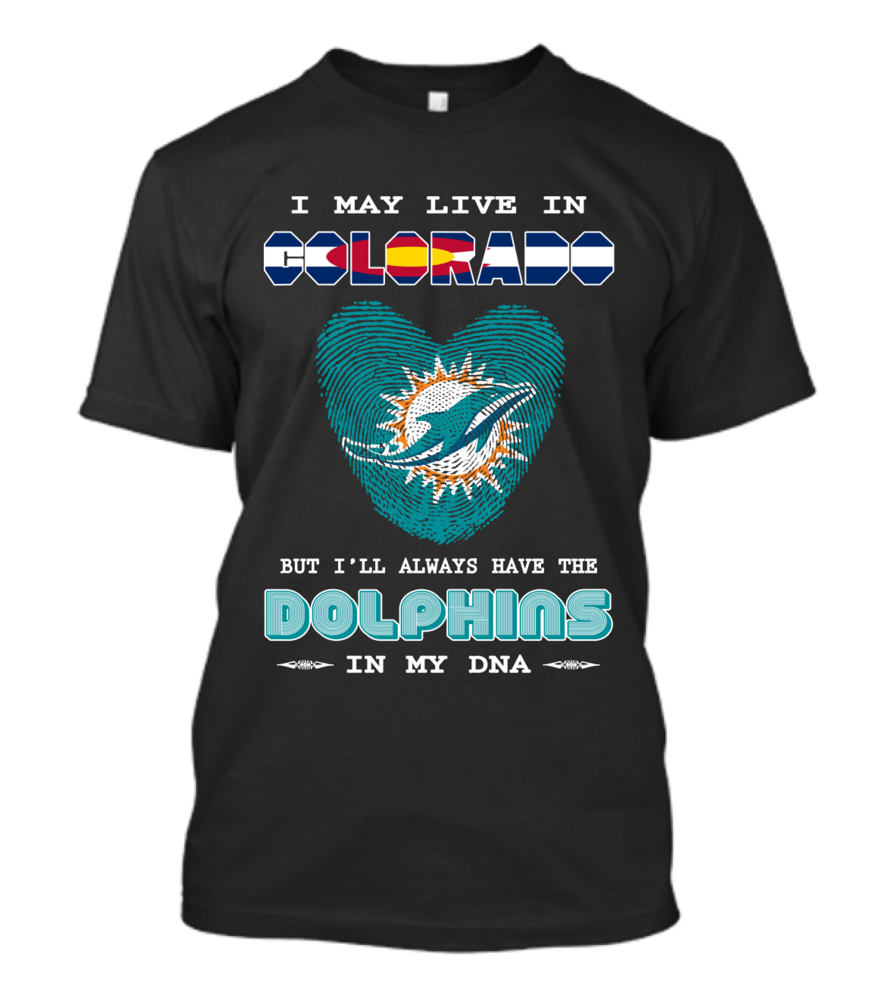 I May Live In Colorado Dolphins In My Dna T-Shirt