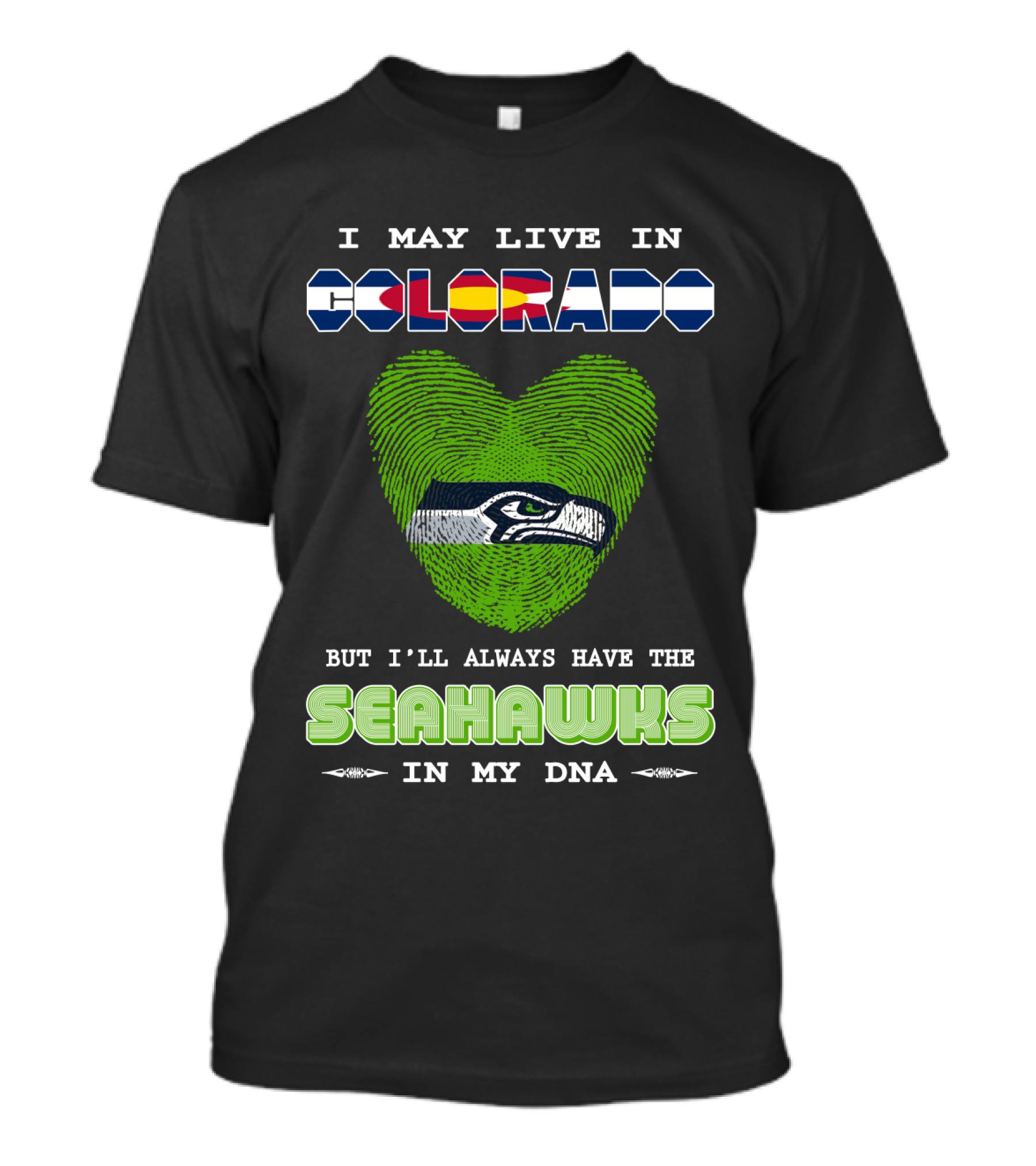 I May Live In Colorado Always Have The Seahawks In My Dna T-Shirt