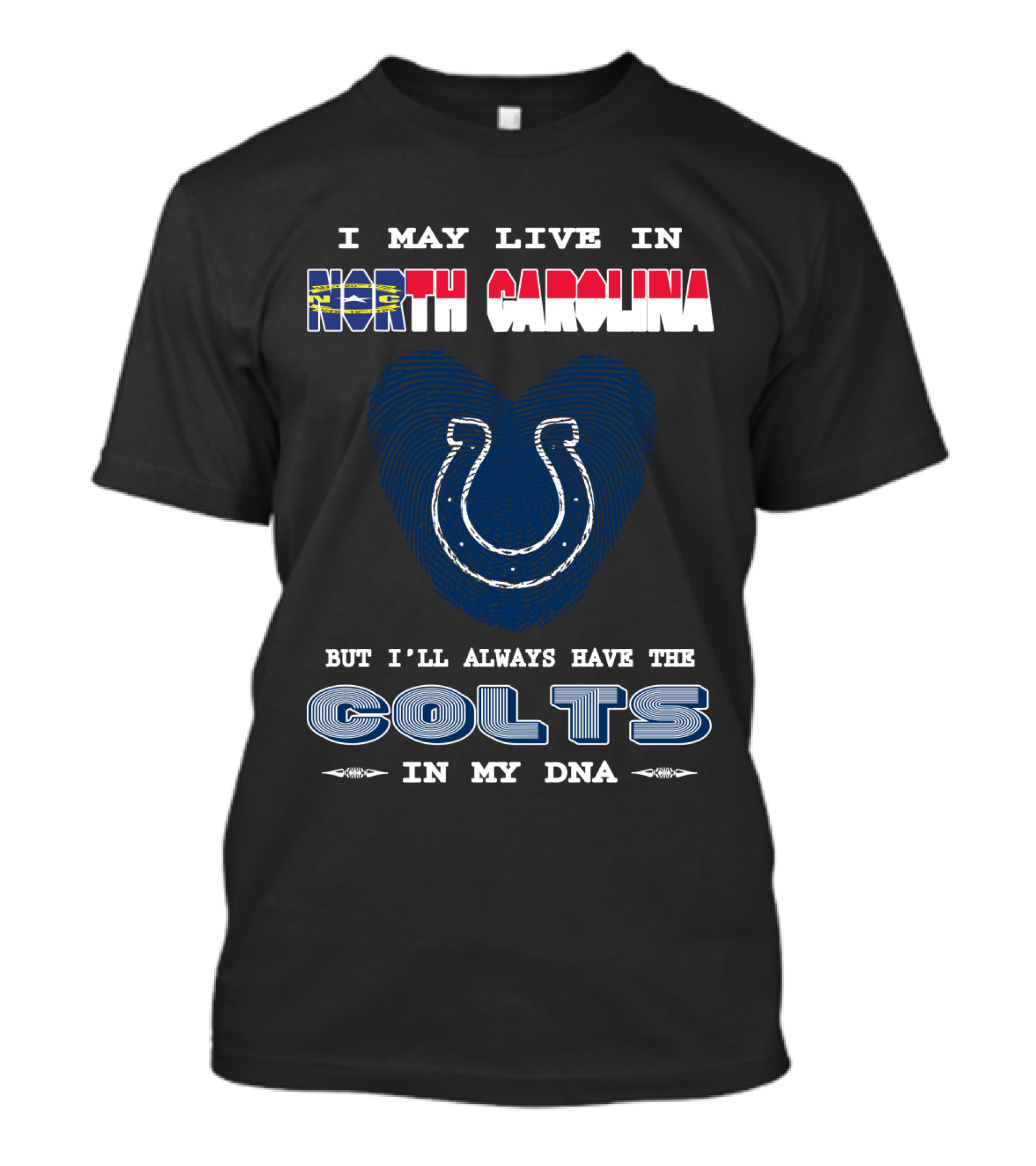 I May Live In North Carolina But I'll Always Have The Colts In My DNA T-Shirt