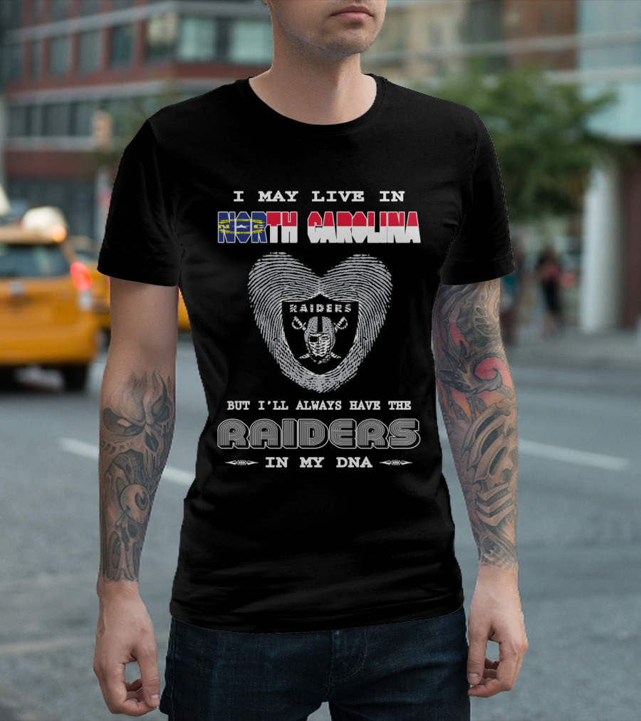 I May Live in North Carolina But I'll Always Have the Raiders in My DNA T-Shirt