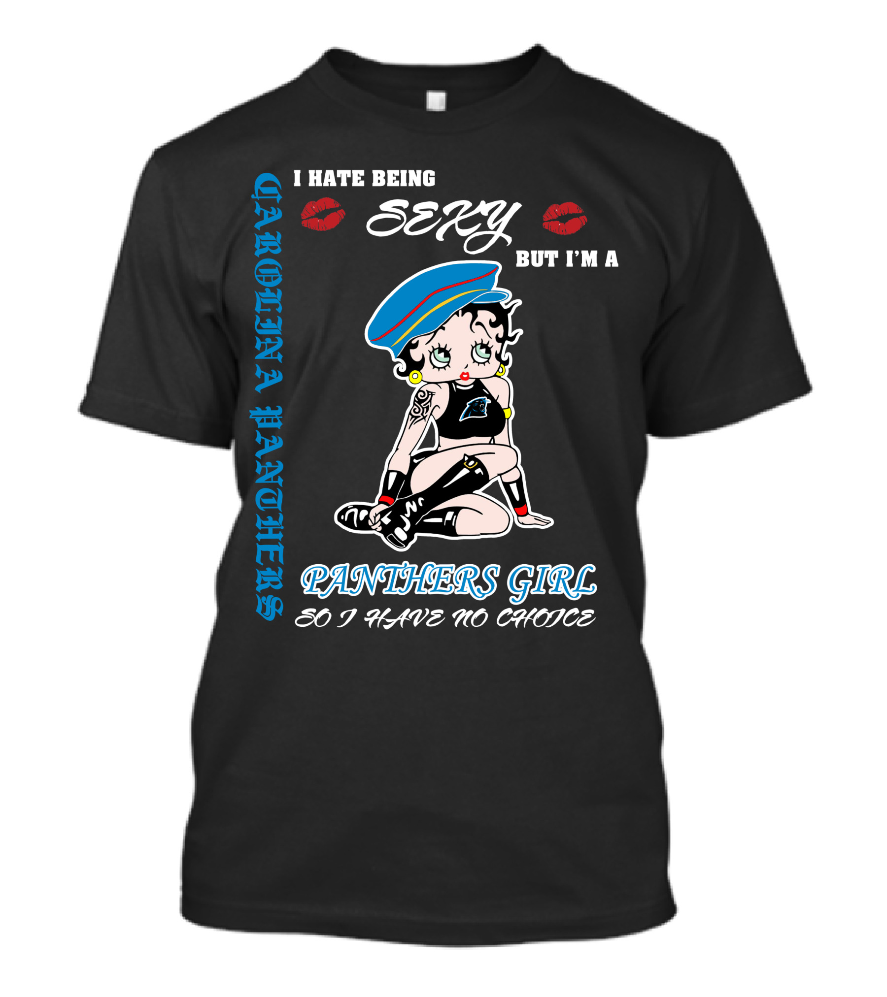 Carolina Panthers Girl I Hate Being Sexy But I'm A Panthers Girl So I Have No Choice T-Shirt