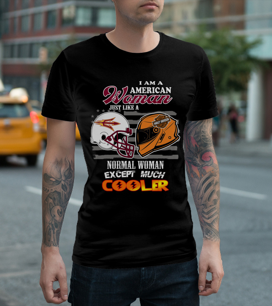 I Am A Harley Davidson American Woman Just Like Asu Helmet Normal Woman Except Much Cooler T-Shirt