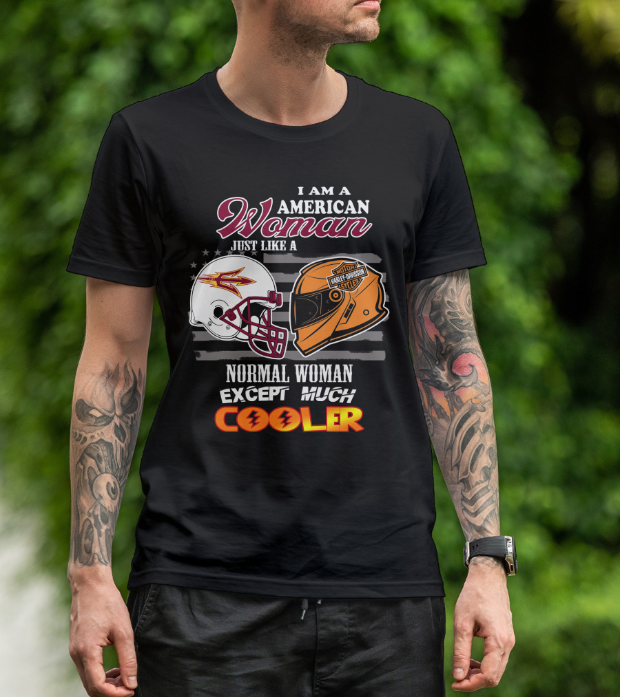 I Am A Harley Davidson American Woman Just Like Asu Helmet Normal Woman Except Much Cooler T-Shirt
