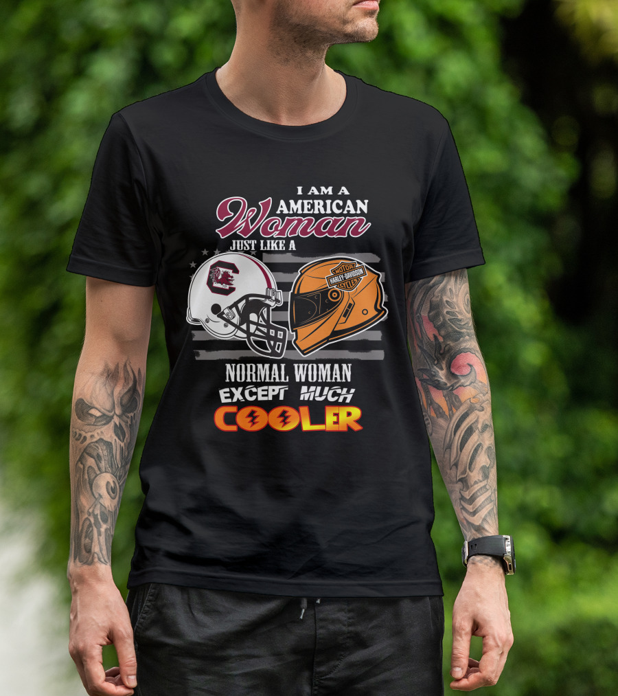 I Am An American Woman Just Like A Normal Woman Except Much Cooler South Carolina Gamecocks Harley Davidson Motor Cycles T-Shirt