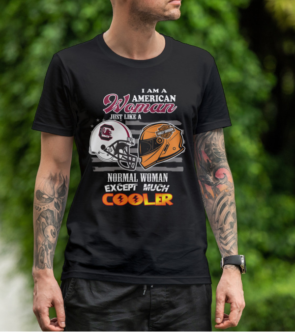 I Am An American Woman Just Like A Normal Woman Except Much Cooler South Carolina Gamecocks Harley Davidson Motor Cycles T-Shirt