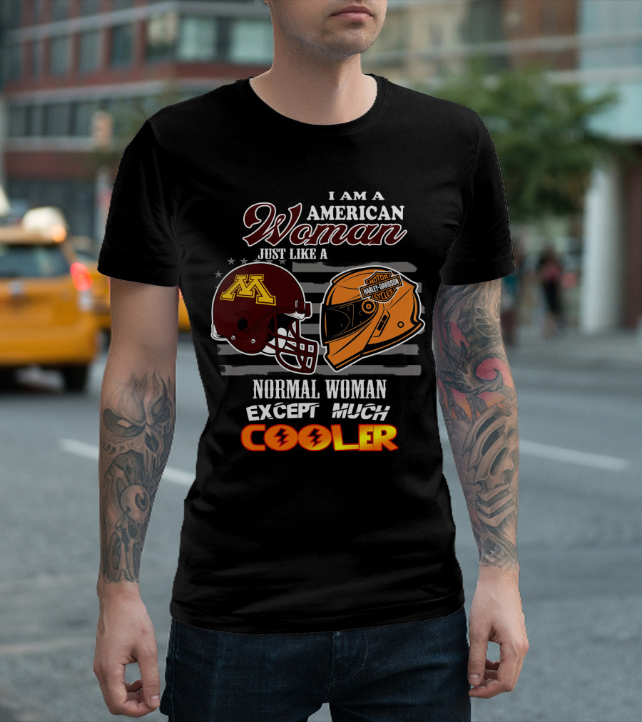 American Woman Just Like A Normal Woman Except Much Cooler Golden Gophers Harley Davidson T-Shirt