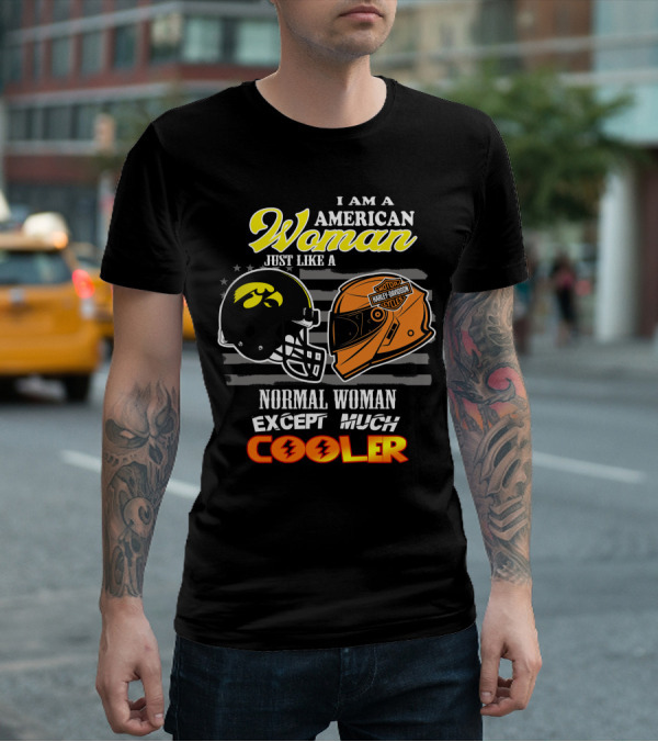 I Am A Hawkeyes Harley Davidson American Woman Just Like A Normal Woman Except Much Cooler T-Shirt