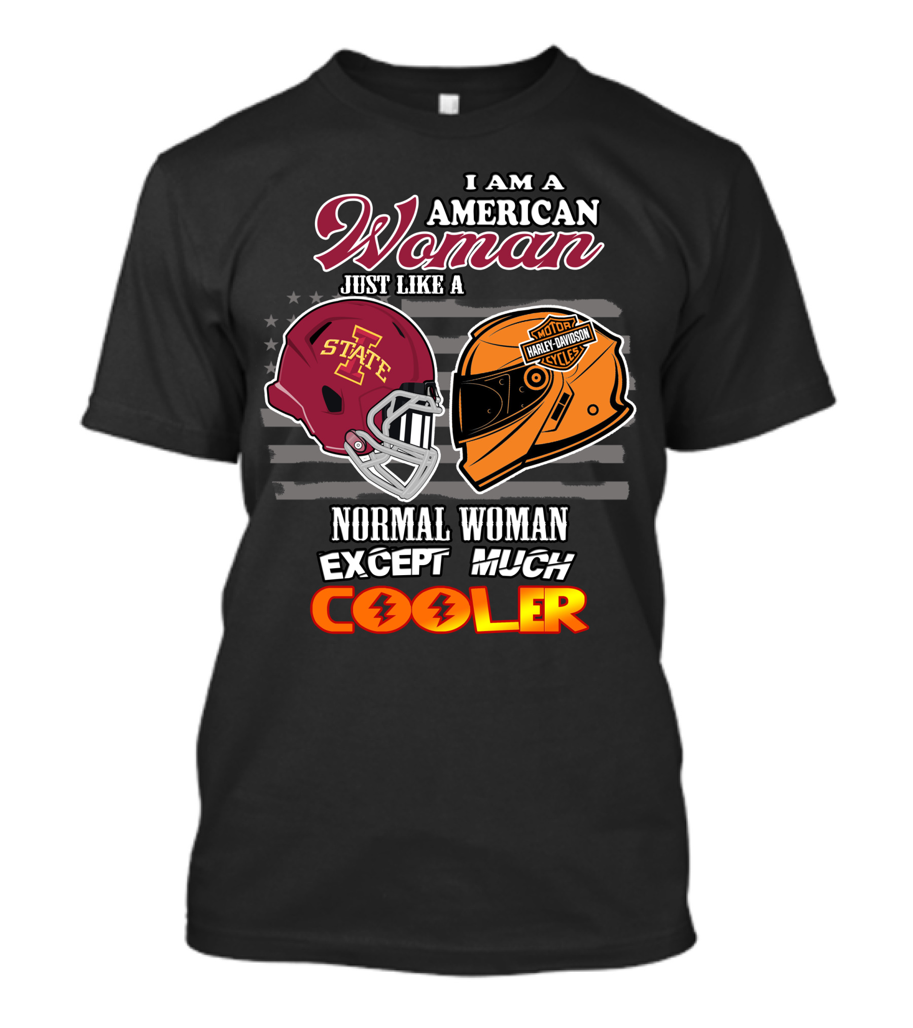 I Am An American Woman Iowa State Harley Davidson Much Cooler T-Shirt