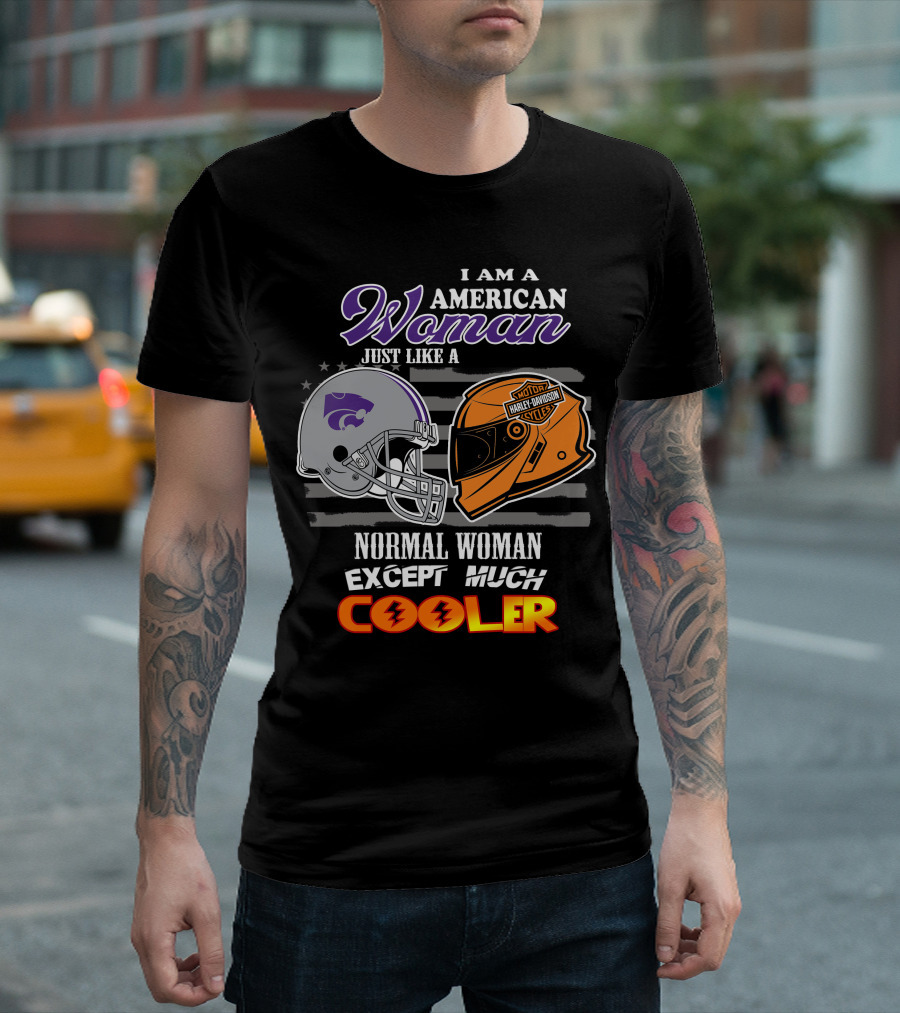 I Am An American Woman Kansas State Harley Davidson Normal Woman Except Much Cooler T-Shirt