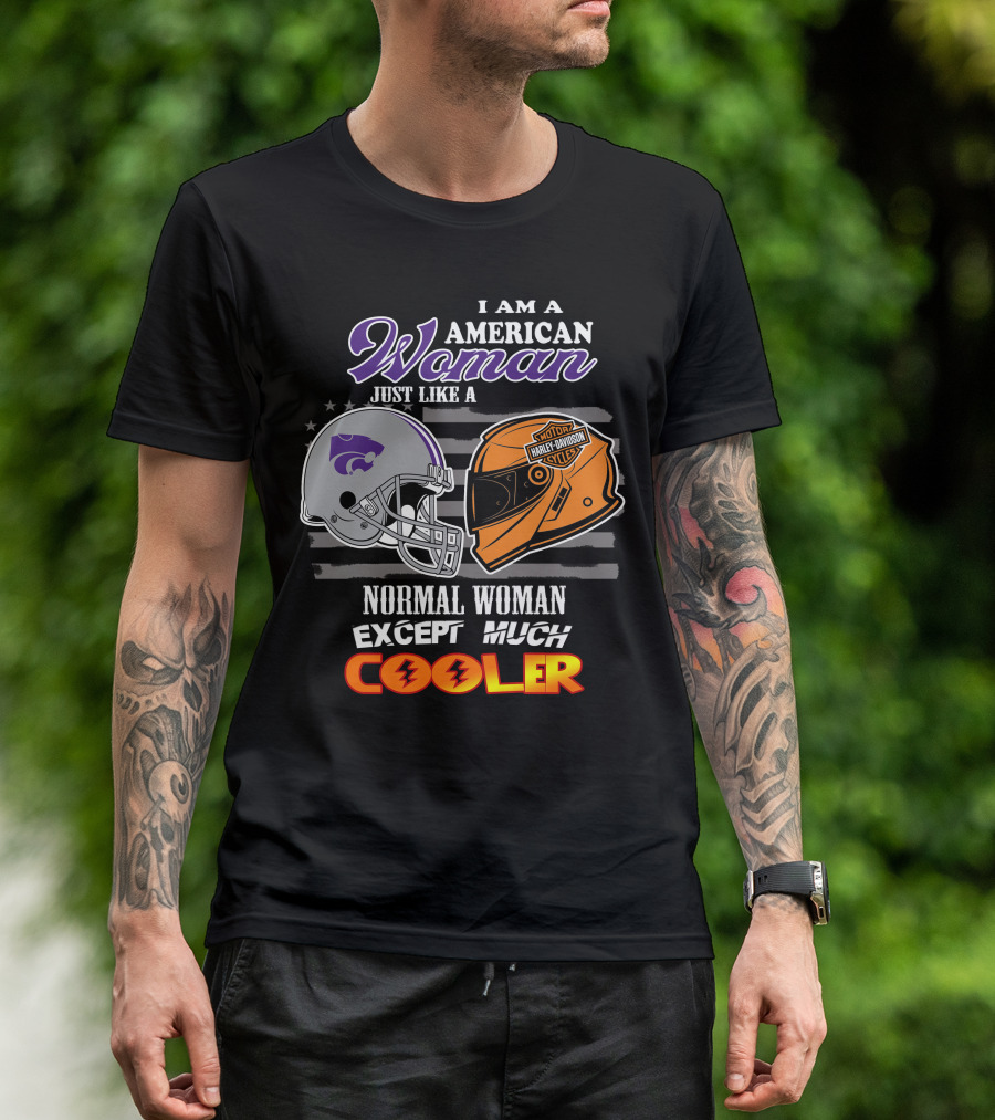 I Am An American Woman Kansas State Harley Davidson Normal Woman Except Much Cooler T-Shirt