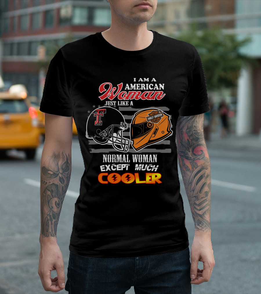 American Woman Just Like A Texas Tech Harley Davidson Normal Woman Except Much Cooler T-Shirt