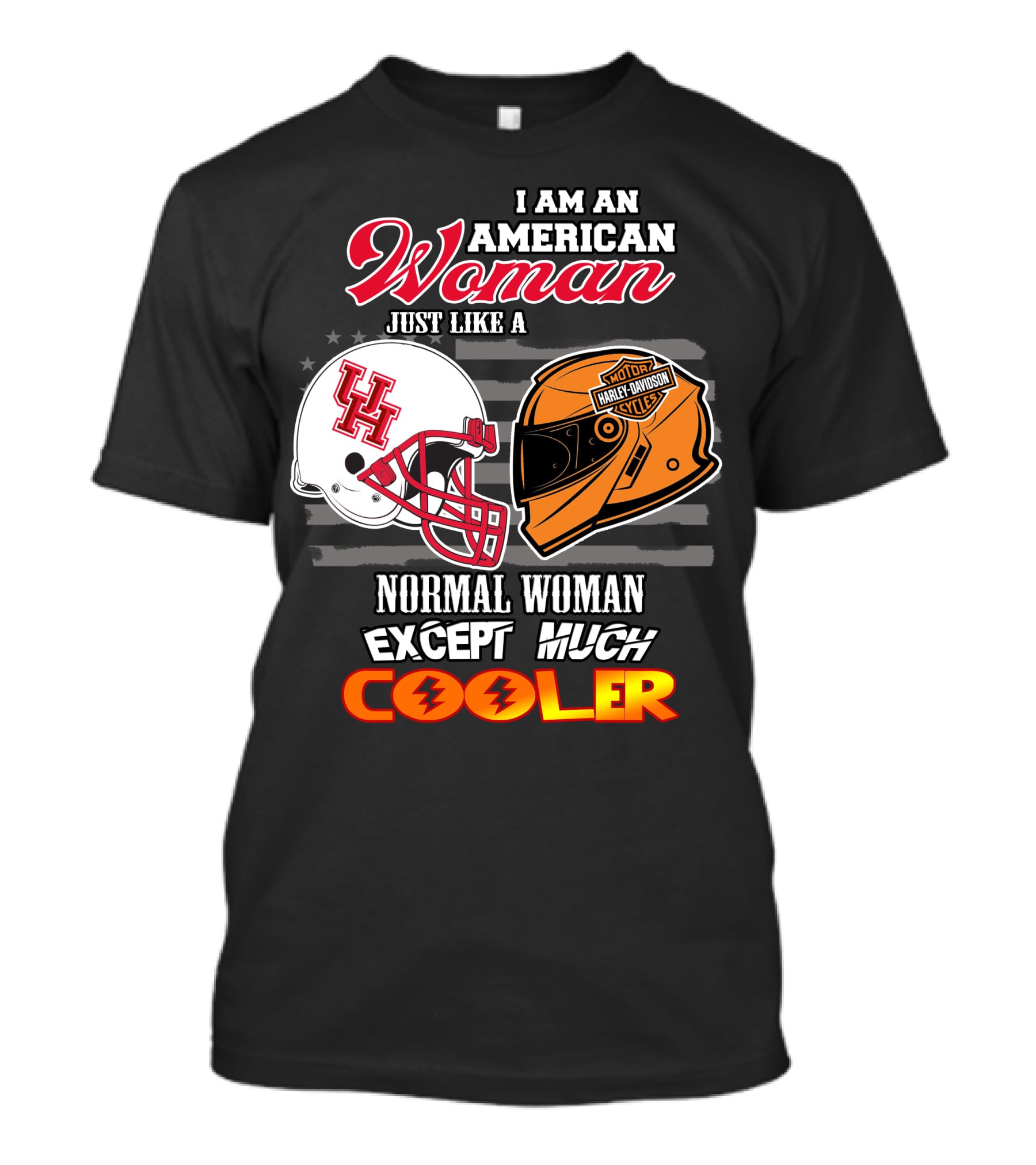 I Am An American Woman Just Like A Houston Cougars Harley Davidson Motorcycles Normal Woman Except Much Cooler T-Shirt