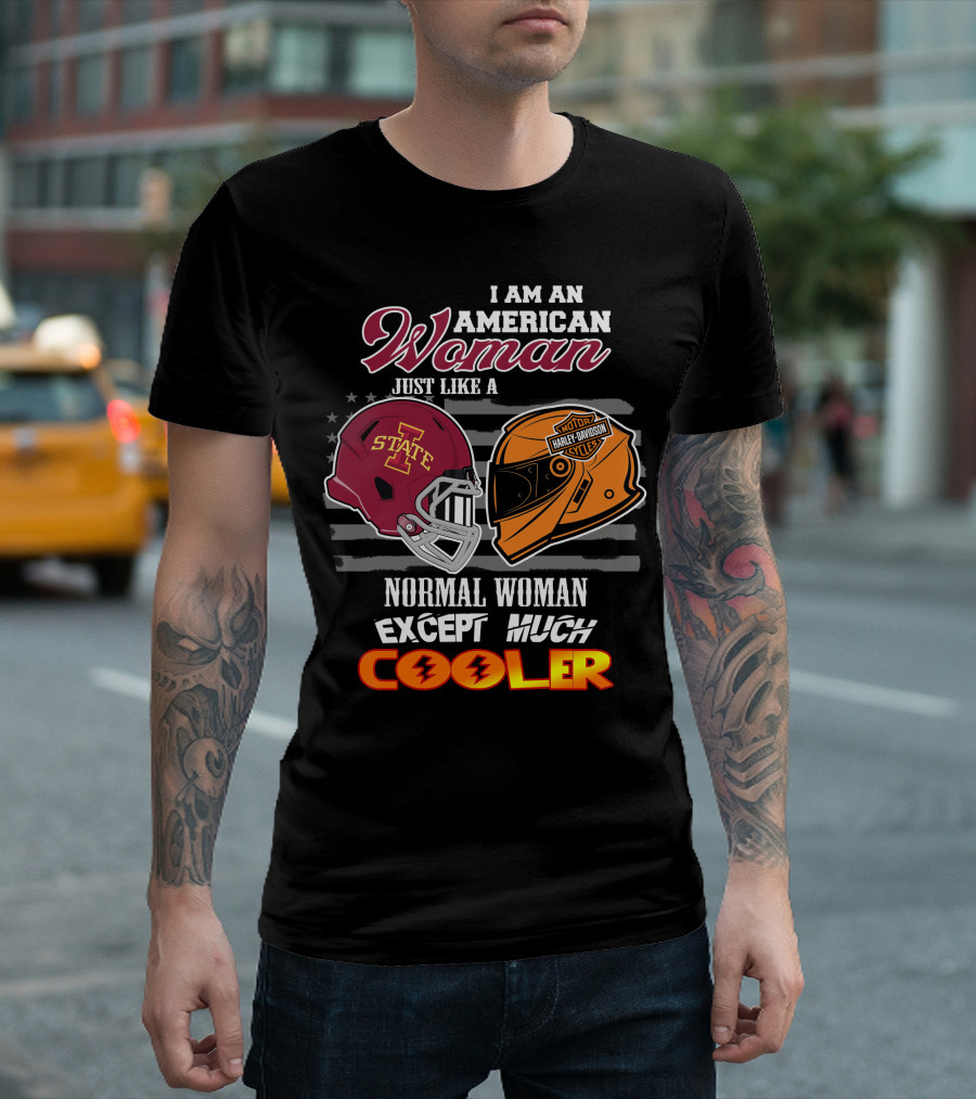 I Am An American Woman Just Like A Normal Woman Except Much Cooler Iowa State Harley Davidson Motor Cycles T-Shirt