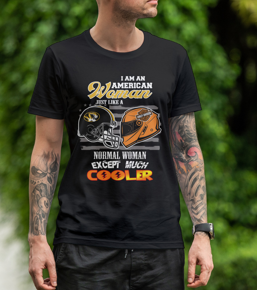 I Am An American Woman Just Like A Missouri Tigers Harley Davidson Motorcycle Normal Woman Except Much Cooler T-Shirt