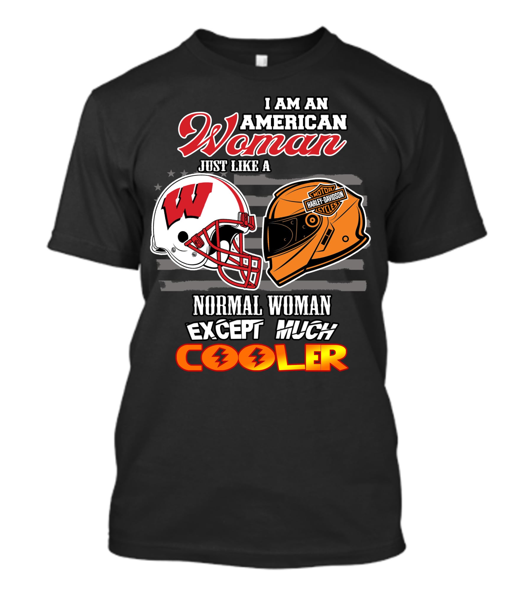 I Am An American Woman Just Like A Normal Woman Except Much Cooler Wisconsin Harley Davidson Motor Cycles T-Shirt