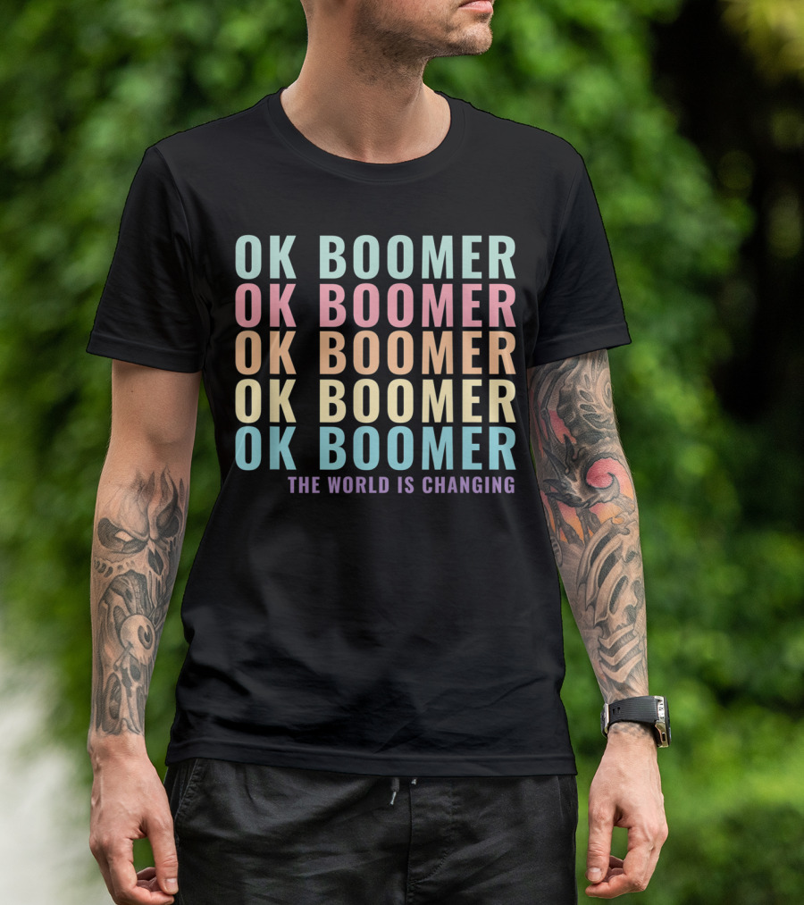 OK Boomer The World Is Changing Gen Z Millennials Meme Joke T-Shirt