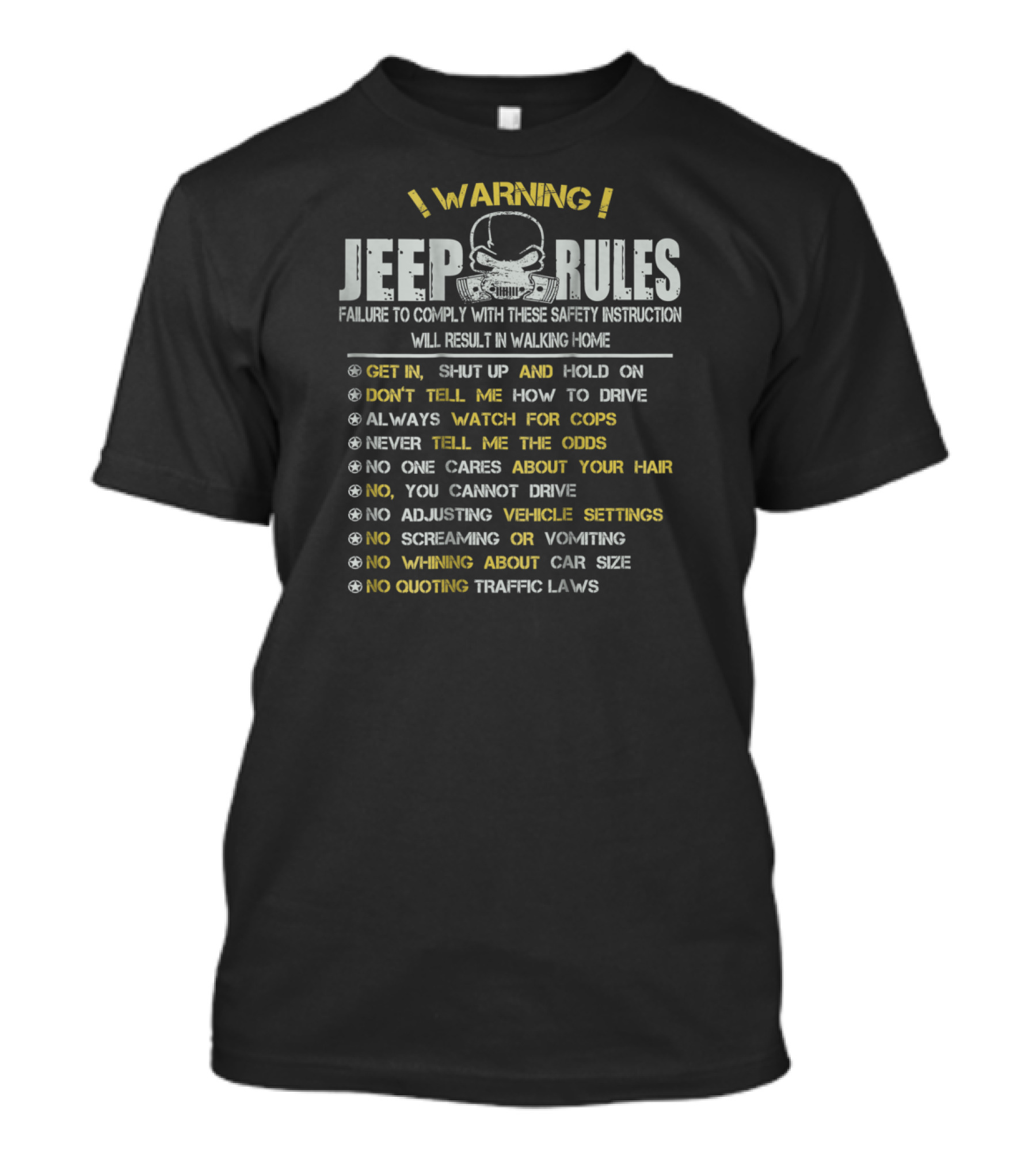 WARNING Jeep Rules Failure To Comply Get In Shut Up Don't Tell Me How To Drive Always Watch For Cops T-Shirt