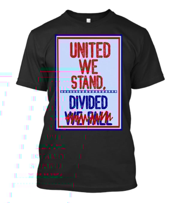 Stephen Colbert United We Stand Divided We Fail T-Shirt