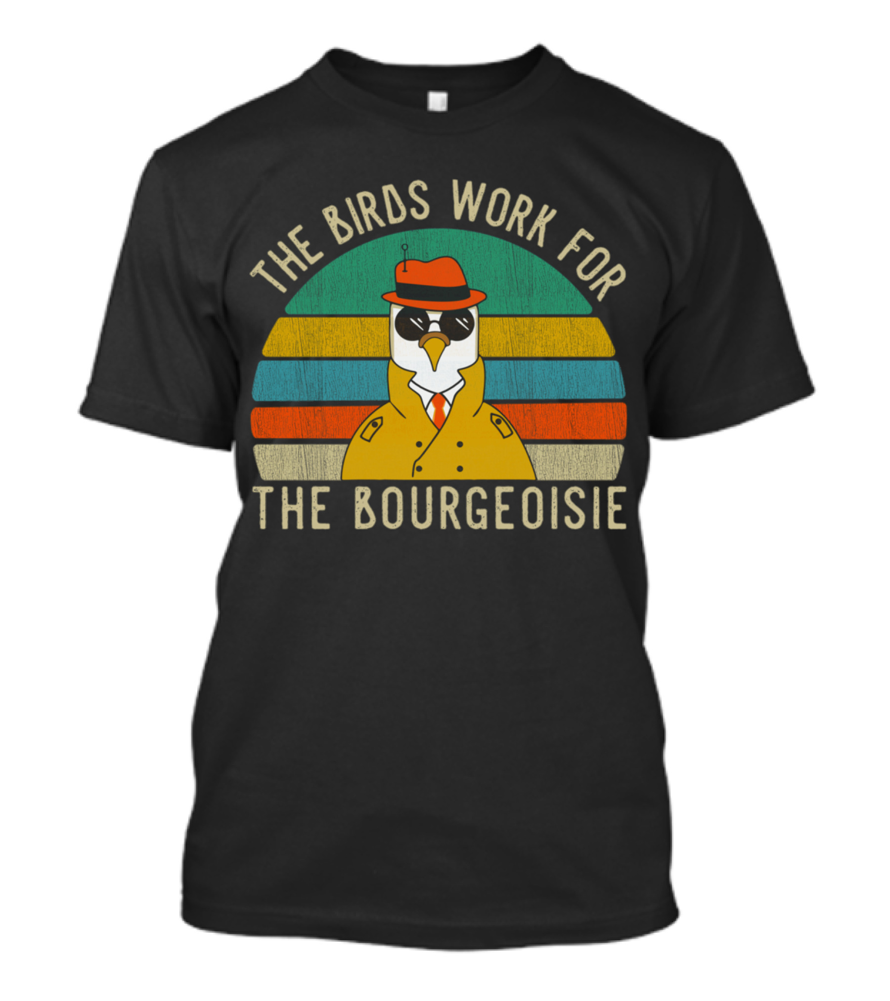 The Birds Work For The Bourgeoisie Vintage Funny Quote Viral Retro Bird In Trench Coat And Hat T-Shirt