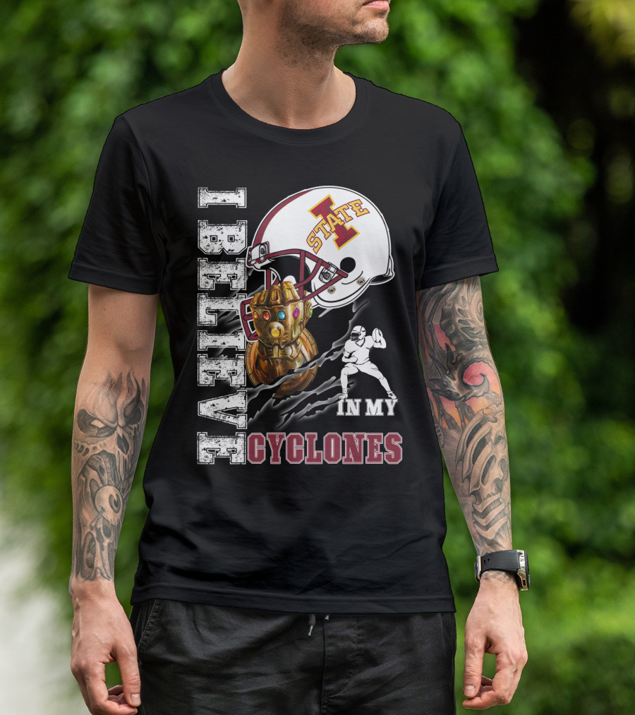 I Believe In My Iowa State Cyclones Football Helmet Infinity Gauntlet T-Shirt